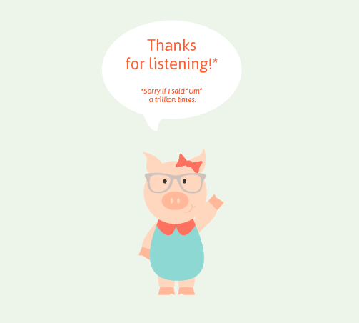 Thanks for Listening! Sorry if I said "Um" a trillion times.